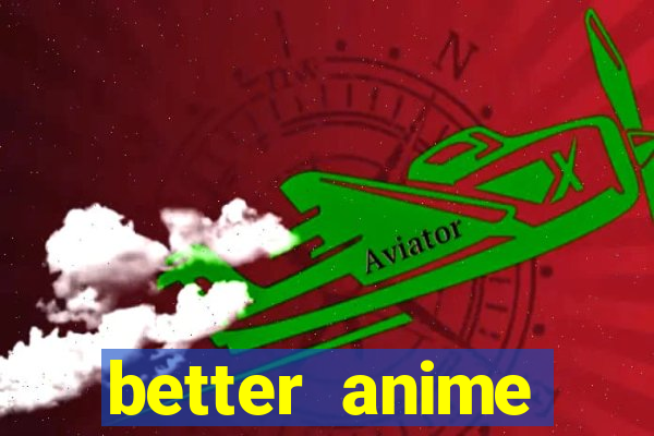 better anime download apk